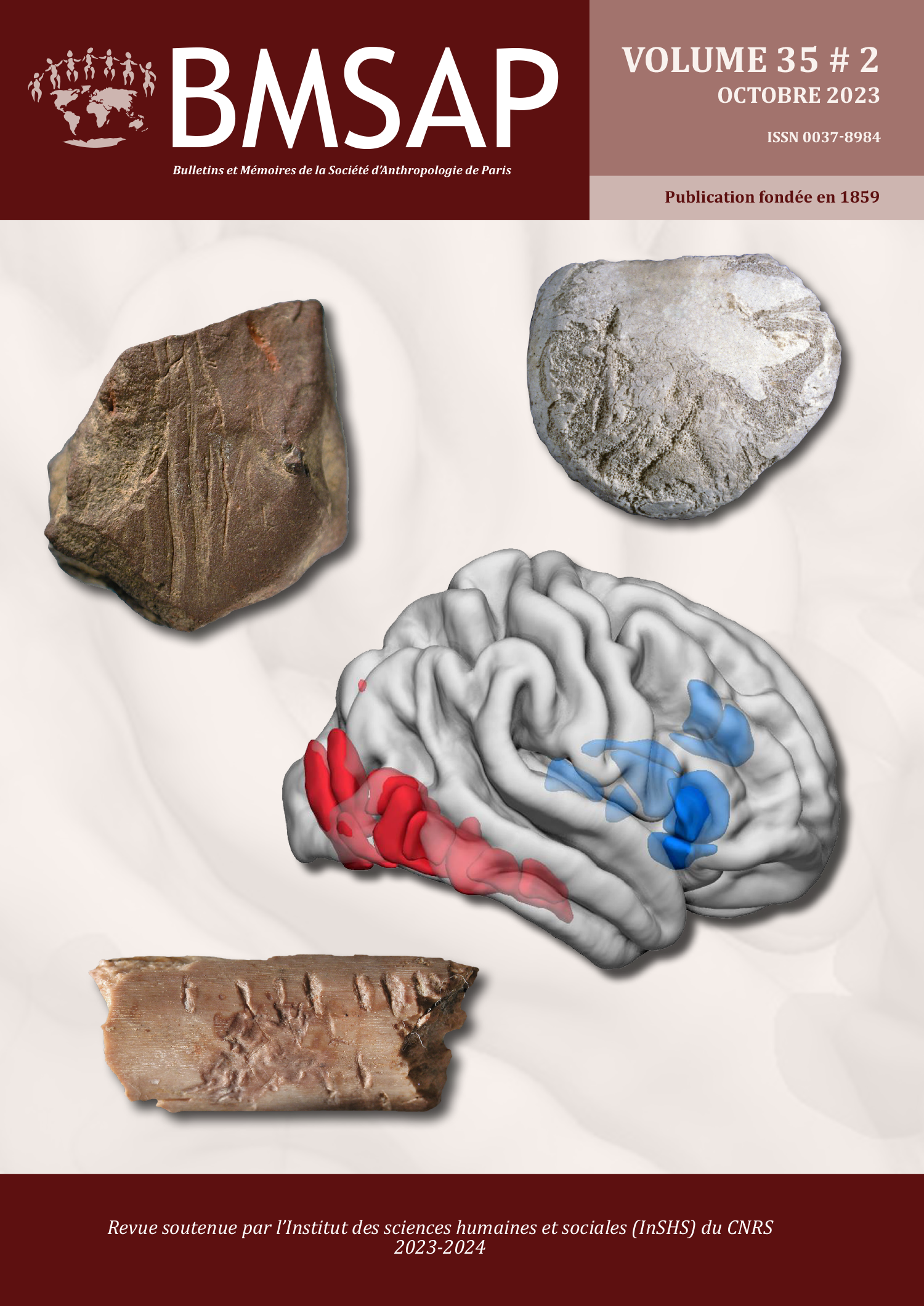 Cover of volume 35, number 2 of BMSAP. (Top) Brown-red banner. Left: long dark part with on the left the logo of the SAP in light brown (an oval planisphere centered on Europe, surmounted by 7 humans holding hands), then in white the name of the journal BMSAP with below 'Bulletins et Mémoires de la Société d'Anthropologie de Paris'. Right: Lighter part where it is written in white, from top to bottom: 'Volume 35 # 2', 'October 2023', 'ISSN 0037-8984', with underneath a clear band where is written in brown 'Publication foundée en 1859'. (Middle) Cover image: Illustration, on a three-dimensional surface model of the brain's convolutions, colored in gray, of the brain regions mobilized by the perception of abstract patterns of human origin: in red, the occipitotemporal regions; in blue, the salience network. Three objects used as stimuli circle the brain: on top, two stones with abstract markings, and on the left, a bone fragment with abstract markings. (Bottom) Red-brown banner on which is written in white 'Revue soutenue par l'Institut des Sciences Humaines et Sociales du CNRS'. In the middle, the CNRS logo is superimposed on the lower banner and the cover image (logo: ovoid in dark blue gradient on which is written horizontally in white and sky blue 'cnrs', and in white, under the letter 'n' and vertically, 'dépasser les frontières'). 